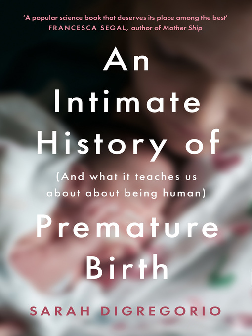 Title details for An Intimate History of Premature Birth by Sarah DiGregorio - Available